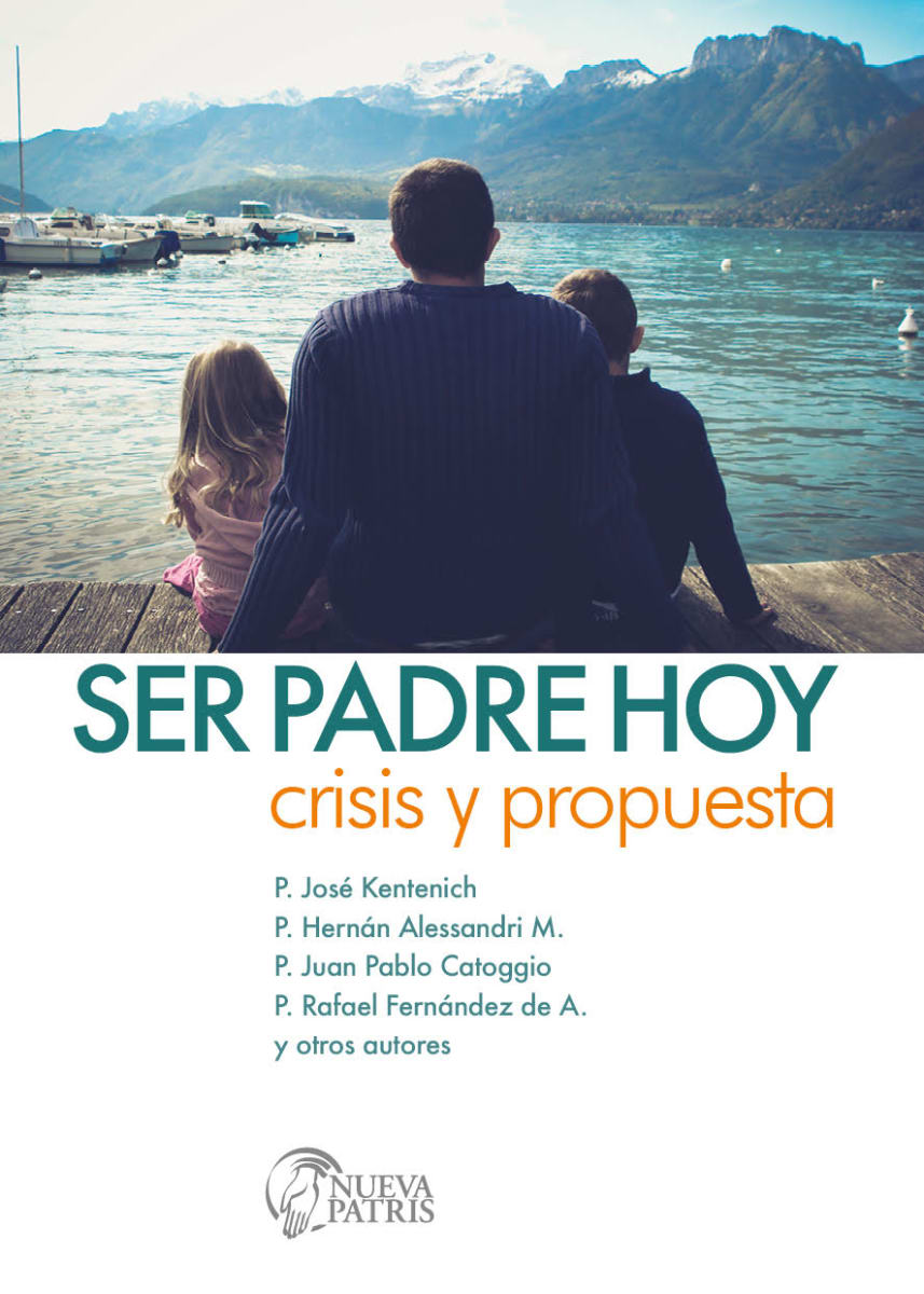 Ser Padre hoy, crisis y propuesta  - Spanish Version Book - Editorial Patris Chile