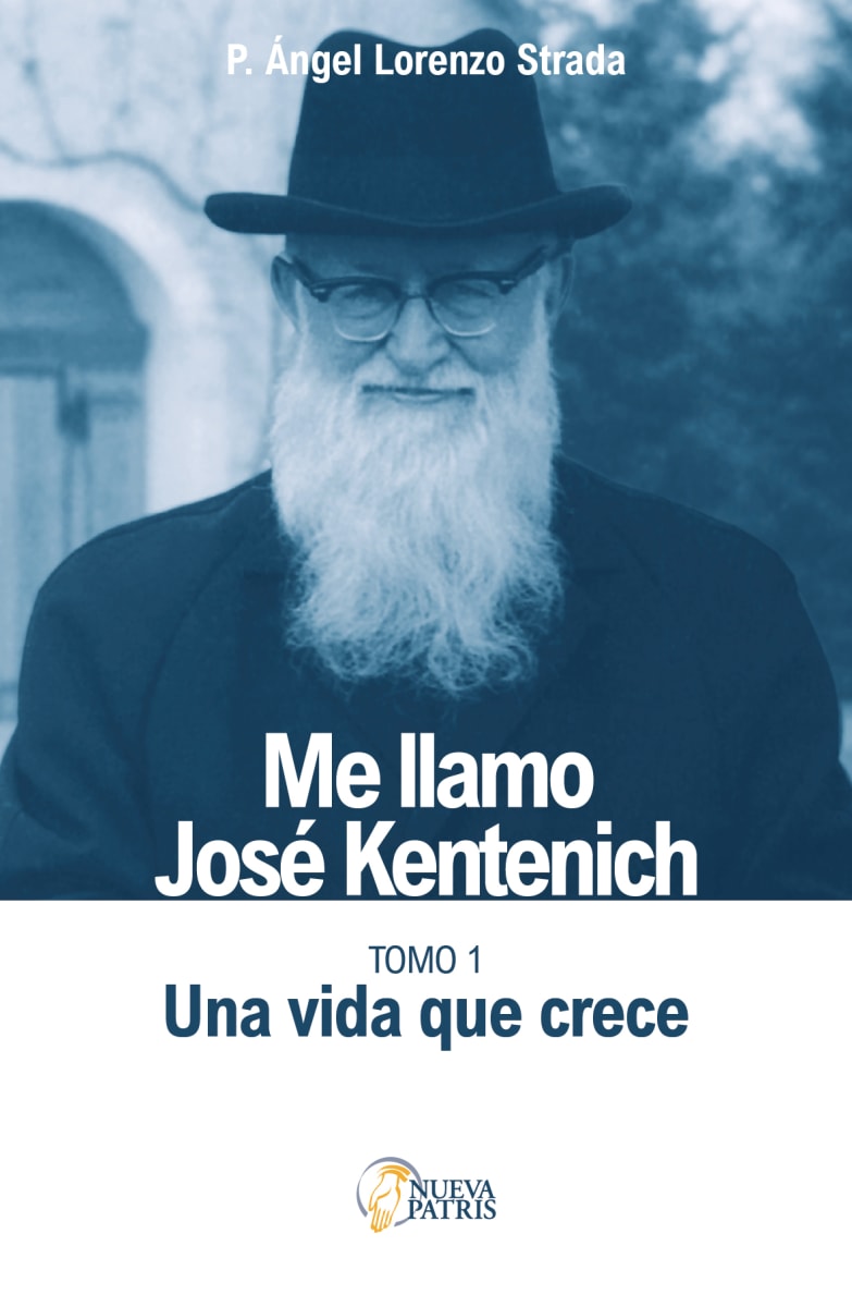 Me llamo José Kentenich. Tomo 1. Una vida que crece – P. Angel Strada