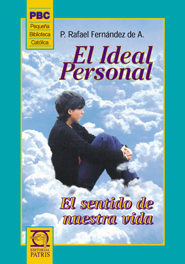 El Ideal Personal. El sentido de nuestra vida - Spanish Version Book - by P. Rafael Fernández