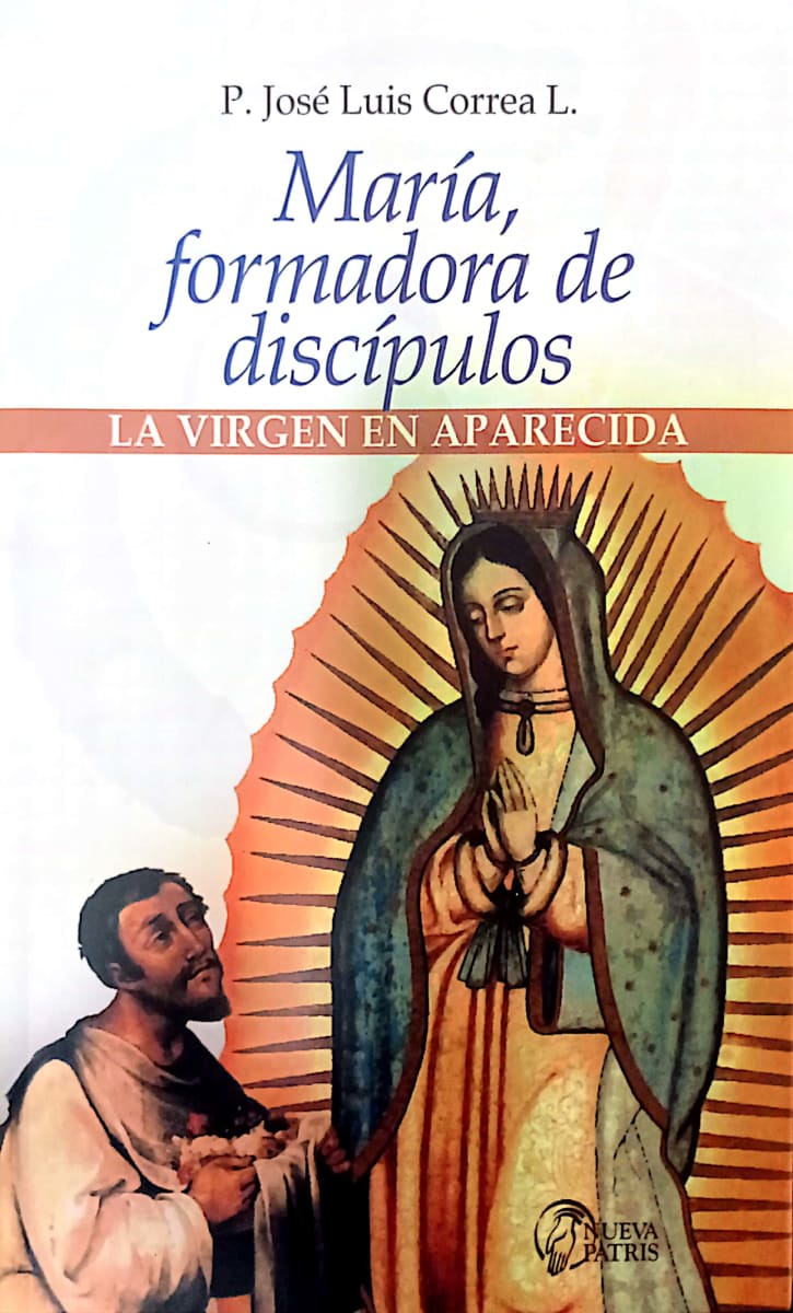 María Formadora de Discipulos. Nuestra Señora de Aparecida  - Spanish Version Book - by P. José Luis Correa