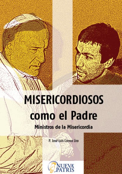 Misericordiosos como el Padre  - Spanish Version Book - by P. José Luis Correa