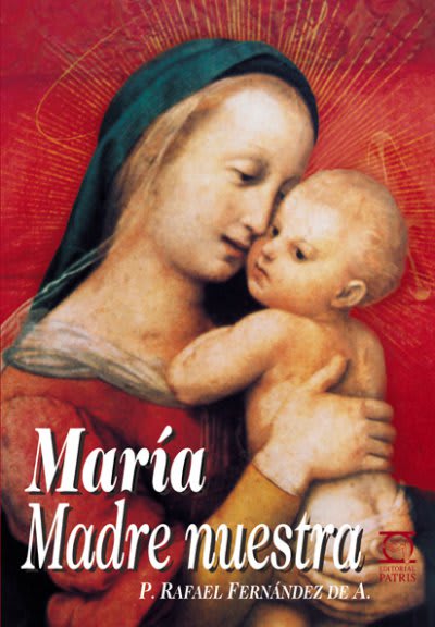 María, Madre nuestra  - Spanish Version Book - P. Rafael Fernández