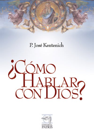 ¿Como hablar con Dios? - Spanish Edition - P. José Kentenich